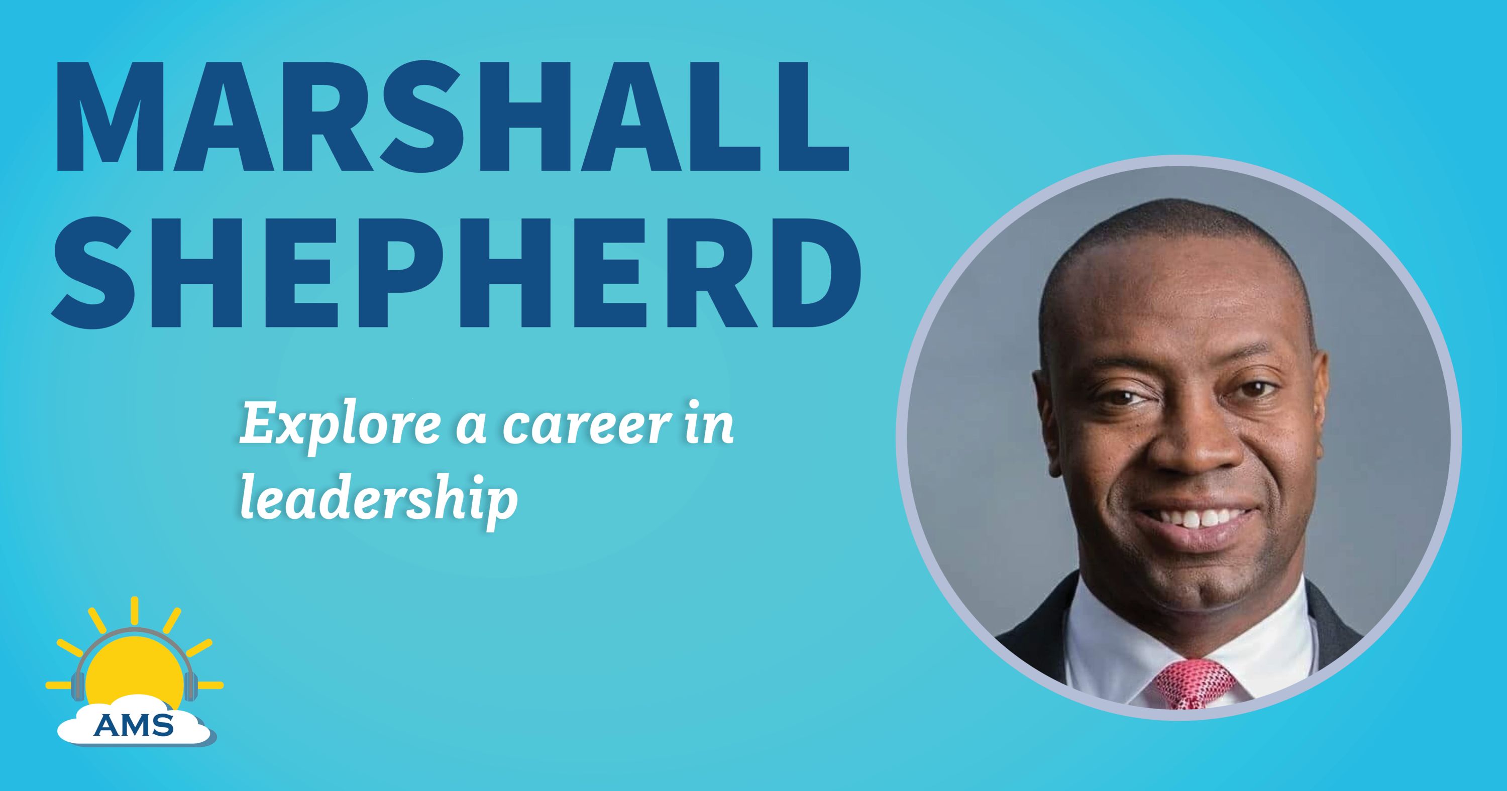 marshall shepherd headshot graphic with teaser text that reads &quotexplore a career in leadership"